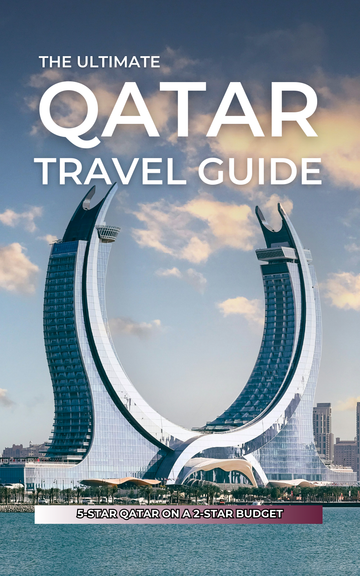 The Ultimate Qatar Travel Guide: 5-Star Qatar On A 2-Star Budget