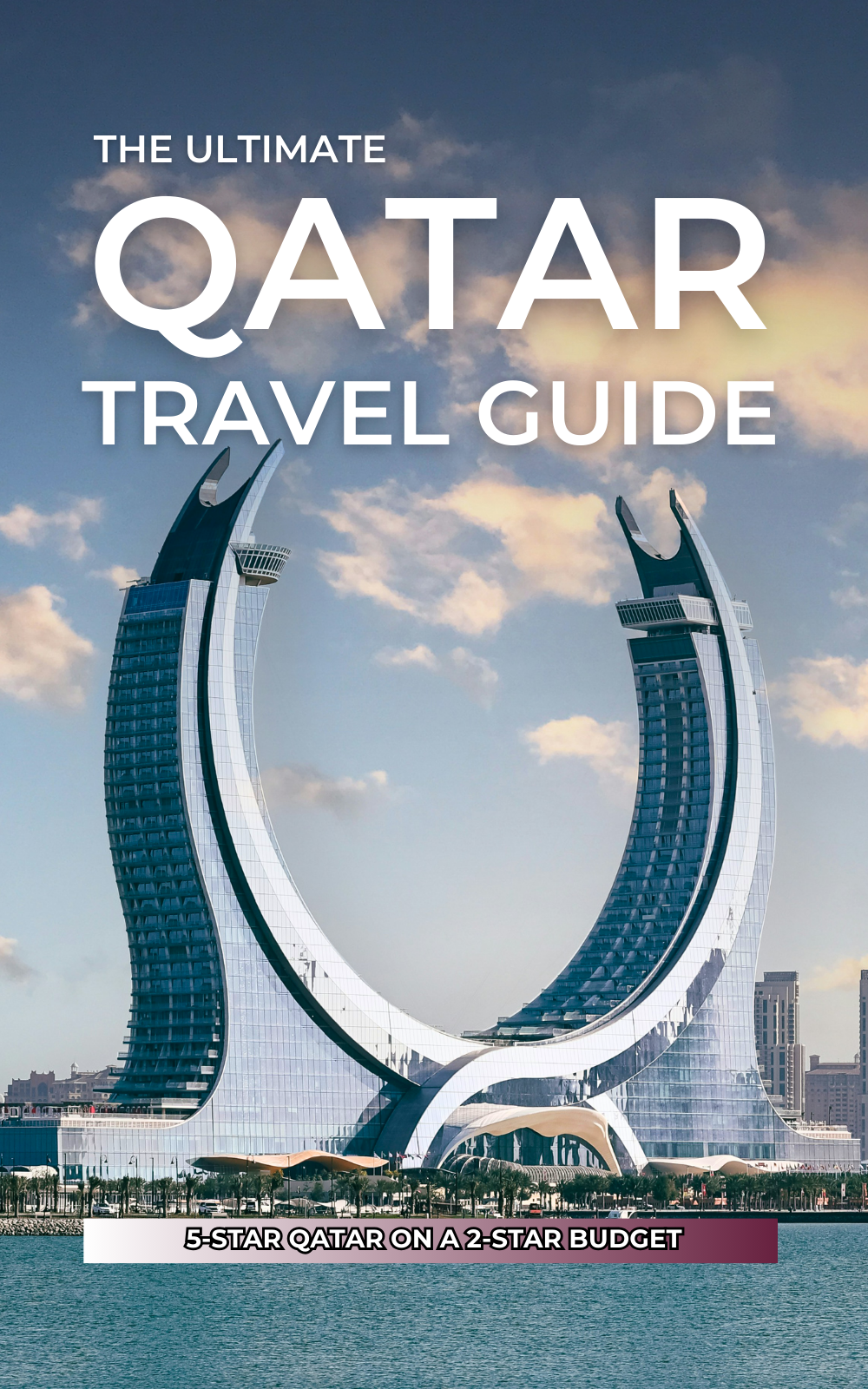 Qatar Guide Book Qatar Travel Guide - Budget Luxury Tips & Halal-Friendly Dining | Doha ...